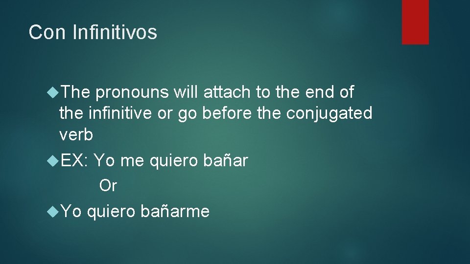 Con Infinitivos The pronouns will attach to the end of the infinitive or go