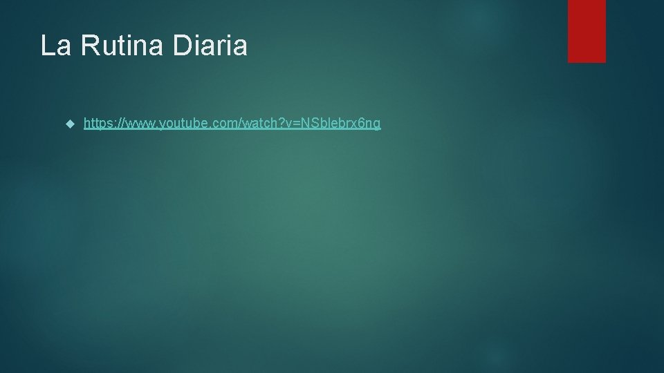 La Rutina Diaria https: //www. youtube. com/watch? v=NSblebrx 6 ng 