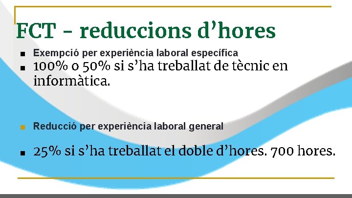 FCT - reduccions d’hores ■ ■ Exempció per experiència laboral específica 100% o 50%