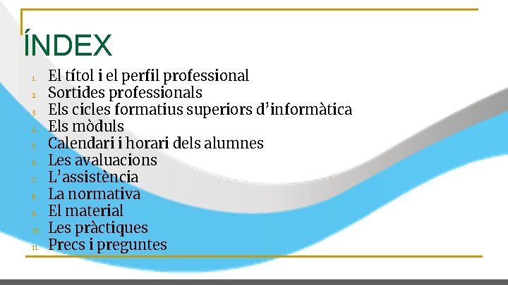 ÍNDEX 1. 2. 3. 4. 5. 6. 7. 8. 9. 10. 11. El títol