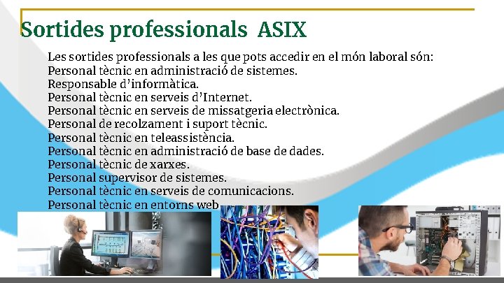 Sortides professionals ASIX Les sortides professionals a les que pots accedir en el món
