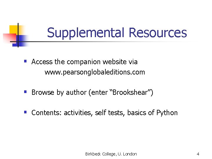 Supplemental Resources § Access the companion website via www. pearsonglobaleditions. com § Browse by