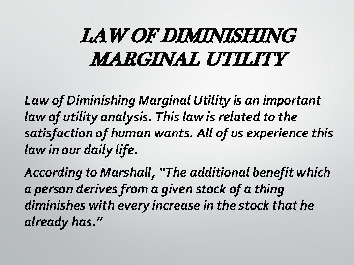 LAW OF DIMINISHING MARGINAL UTILITY Law of Diminishing Marginal Utility is an important law