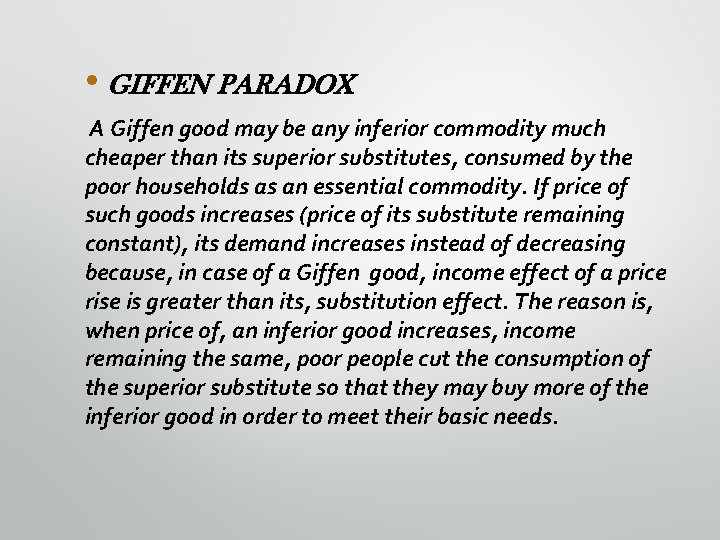  • GIFFEN PARADOX A Giffen good may be any inferior commodity much cheaper