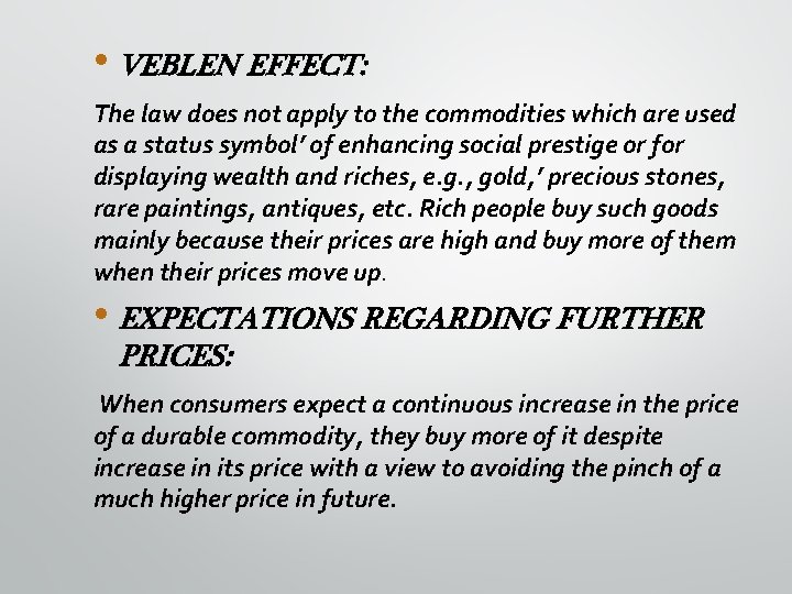  • VEBLEN EFFECT: The law does not apply to the commodities which are