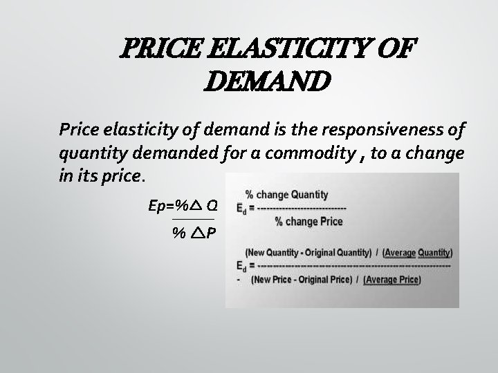 PRICE ELASTICITY OF DEMAND Price elasticity of demand is the responsiveness of quantity demanded