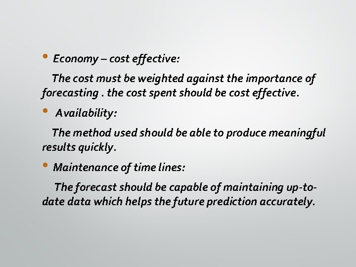  • Economy – cost effective: The cost must be weighted against the importance