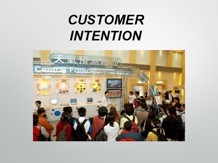 CUSTOMER INTENTION 