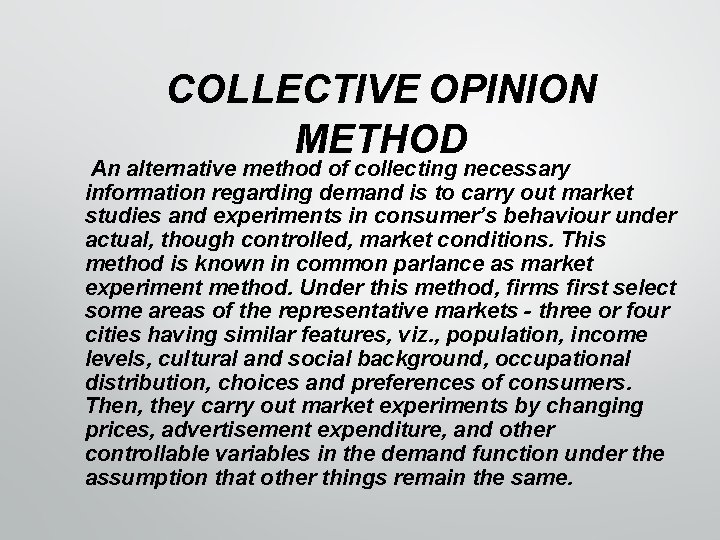 COLLECTIVE OPINION METHOD An alternative method of collecting necessary information regarding demand is to