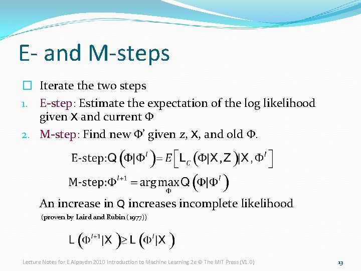 E- and M-steps � Iterate the two steps 1. E-step: Estimate the expectation of