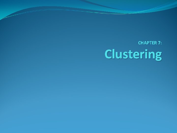 CHAPTER 7: Clustering 