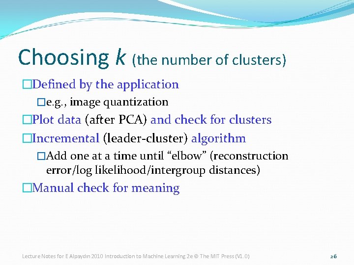 Choosing k (the number of clusters) �Defined by the application �e. g. , image