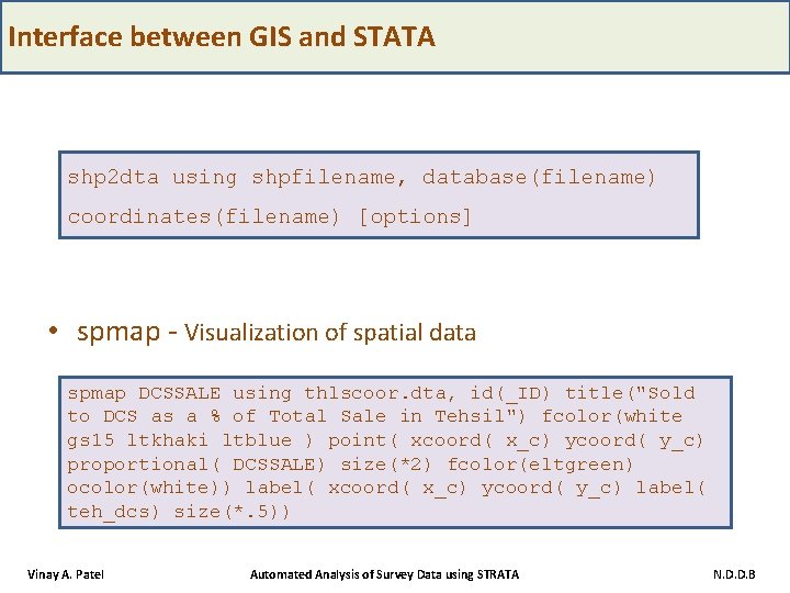 Interface between GIS and STATA shp 2 dta using shpfilename, database(filename) coordinates(filename) [options] •
