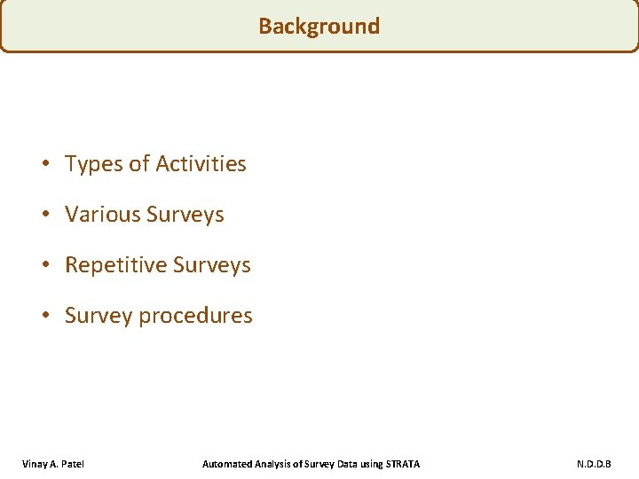 Background • Types of Activities • Various Surveys • Repetitive Surveys • Survey procedures