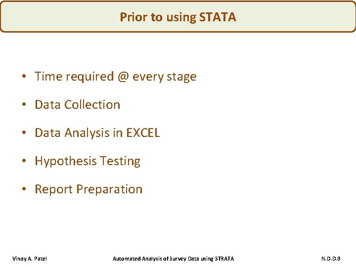 Prior to using STATA • Time required @ every stage • Data Collection •