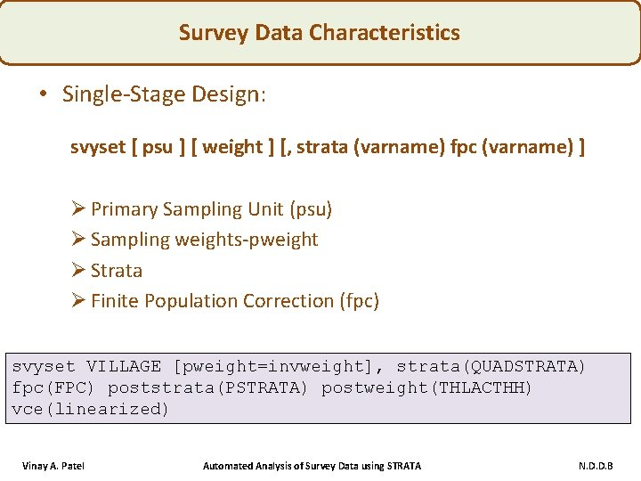 Survey Data Characteristics • Single-Stage Design: svyset [ psu ] [ weight ] [,