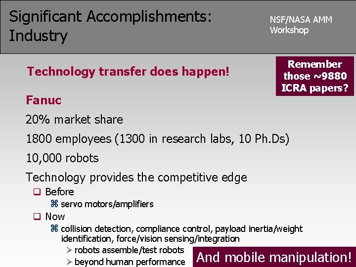 Significant Accomplishments: Industry Technology transfer does happen! Fanuc NSF/NASA AMM Workshop Remember those ~9880