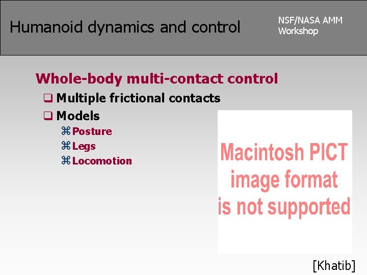 Humanoid dynamics and control NSF/NASA AMM Workshop Whole-body multi-contact control q Multiple frictional contacts