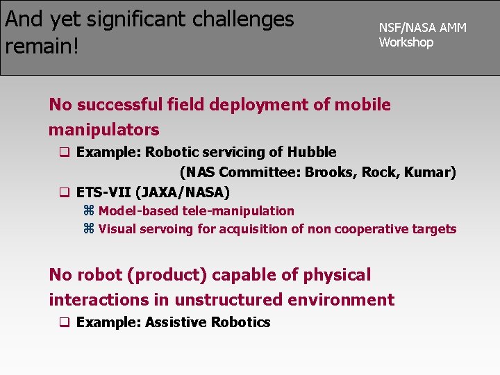 And yet significant challenges remain! NSF/NASA AMM Workshop No successful field deployment of mobile