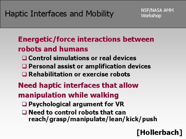NSF/NASA AMM Workshop Haptic Interfaces and Mobility Energetic/force interactions between robots and humans q
