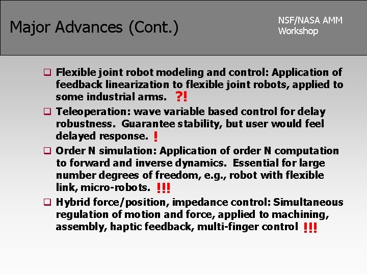 Major Advances (Cont. ) NSF/NASA AMM Workshop q Flexible joint robot modeling and control: