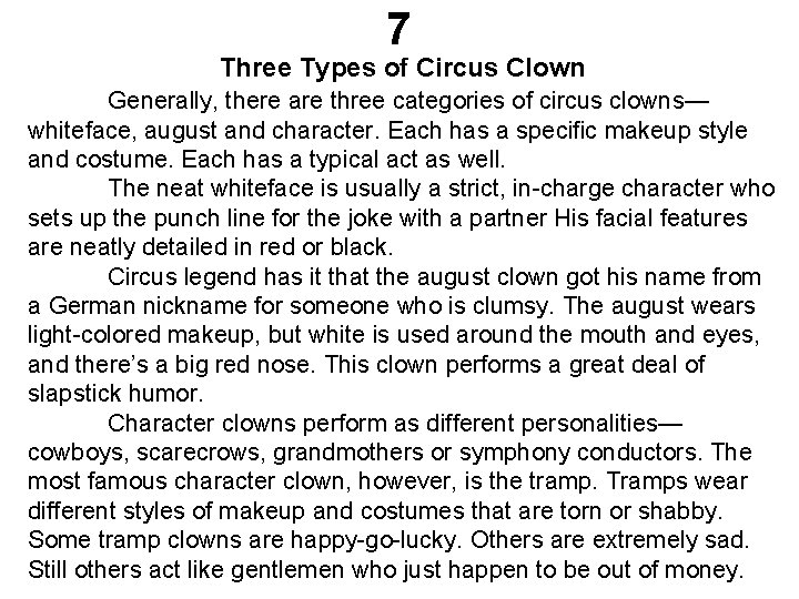 7 Three Types of Circus Clown Generally, there are three categories of circus clowns—