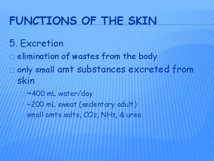 FUNCTIONS OF THE SKIN 5. Excretion � elimination of wastes from the body �