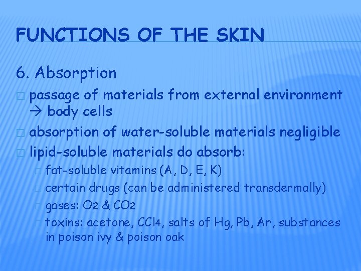 FUNCTIONS OF THE SKIN 6. Absorption passage of materials from external environment body cells