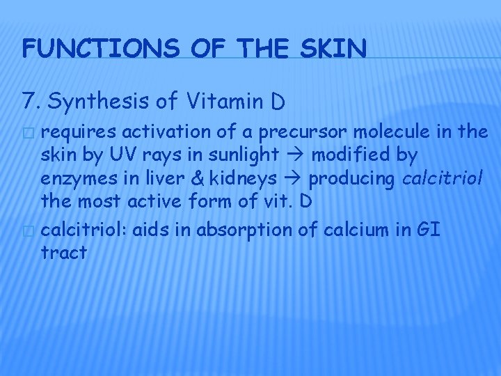 FUNCTIONS OF THE SKIN 7. Synthesis of Vitamin D requires activation of a precursor