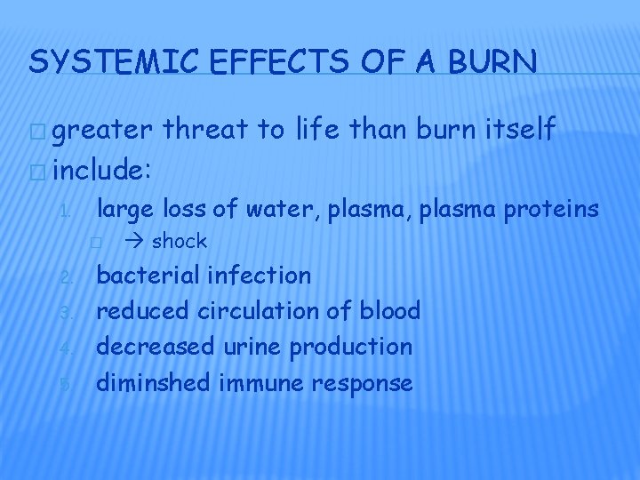 SYSTEMIC EFFECTS OF A BURN � greater threat to life than burn itself �