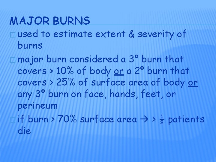 MAJOR BURNS � used to estimate extent & severity of burns � major burn MAJOR BURNS � used to estimate extent & severity of burns � major burn