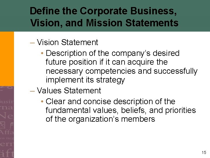 Define the Corporate Business, Vision, and Mission Statements – Vision Statement • Description of