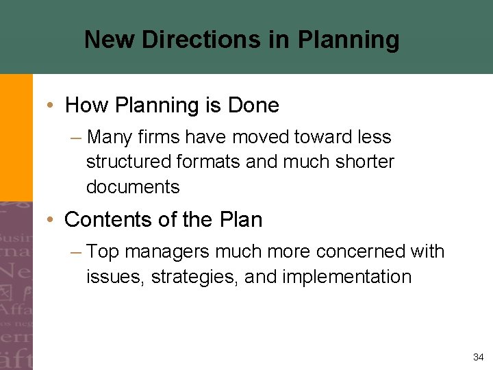 New Directions in Planning • How Planning is Done – Many firms have moved