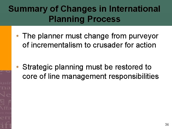 Summary of Changes in International Planning Process • The planner must change from purveyor