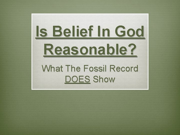 Is Belief In God Reasonable? What The Fossil Record DOES Show 