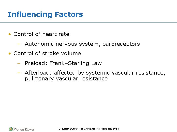Influencing Factors • Control of heart rate – Autonomic nervous system, baroreceptors • Control