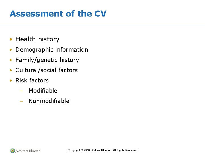 Assessment of the CV • Health history • Demographic information • Family/genetic history •