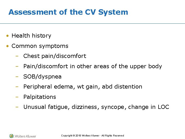 Assessment of the CV System • Health history • Common symptoms – Chest pain/discomfort