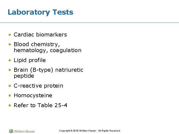 Laboratory Tests • Cardiac biomarkers • Blood chemistry, hematology, coagulation • Lipid profile •