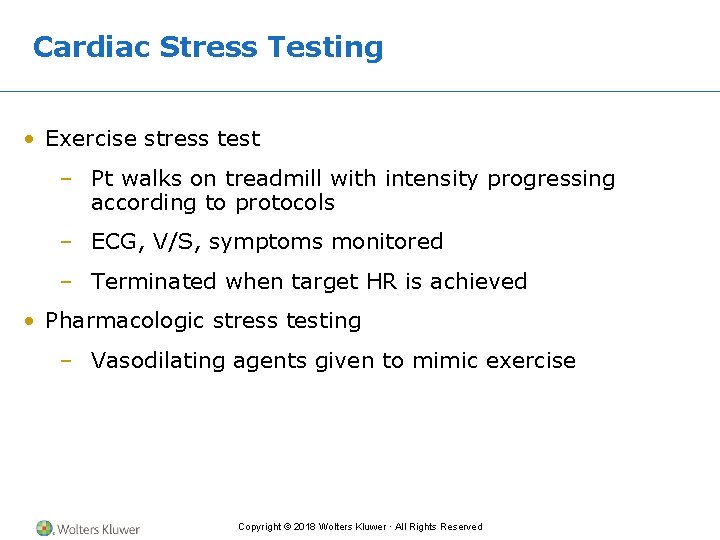 Cardiac Stress Testing • Exercise stress test – Pt walks on treadmill with intensity