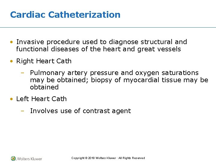 Cardiac Catheterization • Invasive procedure used to diagnose structural and functional diseases of the