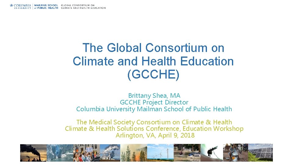 The Global Consortium on Climate and Health Education (GCCHE) Brittany Shea, MA GCCHE Project