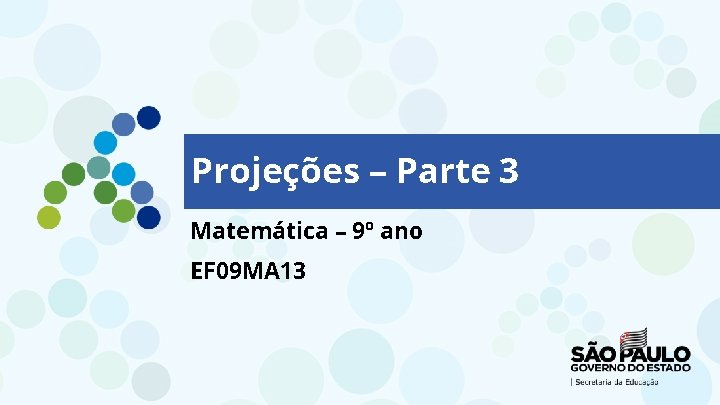 Projeções – Parte 3 Matemática – 9º ano EF 09 MA 13 