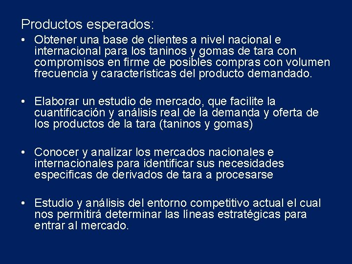 Productos esperados: • Obtener una base de clientes a nivel nacional e internacional para