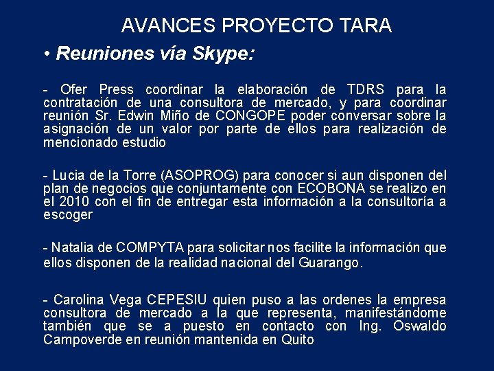 AVANCES PROYECTO TARA • Reuniones vía Skype: - Ofer Press coordinar la elaboración de