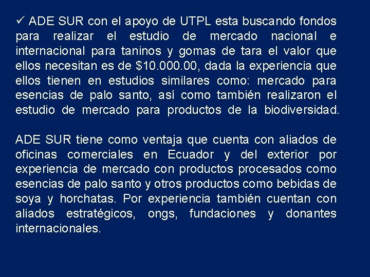 ü ADE SUR con el apoyo de UTPL esta buscando fondos para realizar el