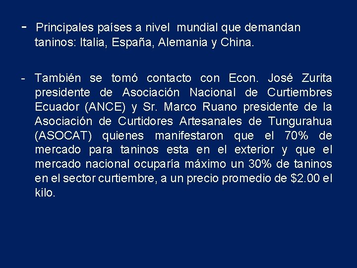 - Principales países a nivel mundial que demandan taninos: Italia, España, Alemania y China.