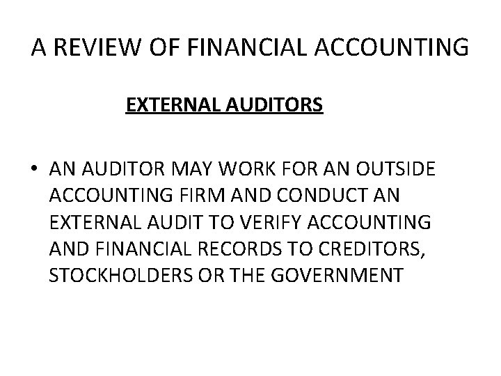 A REVIEW OF FINANCIAL ACCOUNTING EXTERNAL AUDITORS • AN AUDITOR MAY WORK FOR AN