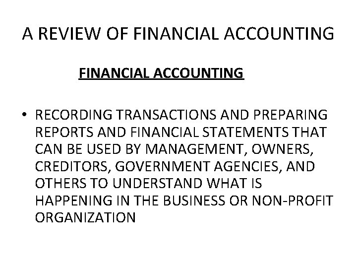 A REVIEW OF FINANCIAL ACCOUNTING • RECORDING TRANSACTIONS AND PREPARING REPORTS AND FINANCIAL STATEMENTS
