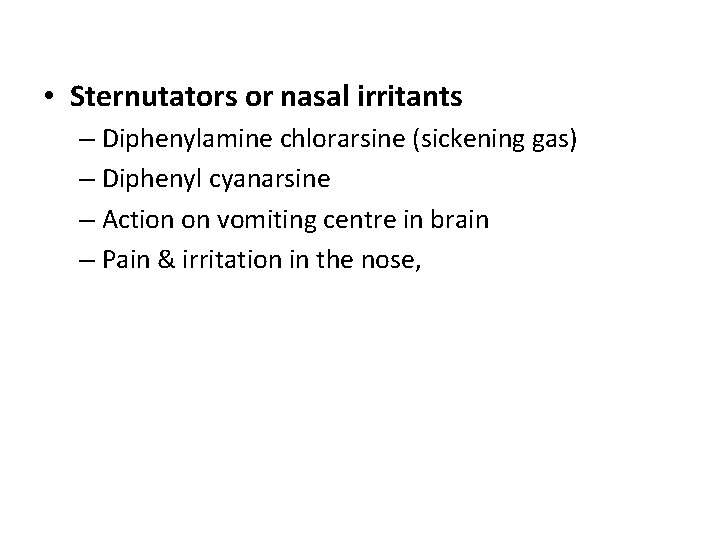  • Sternutators or nasal irritants – Diphenylamine chlorarsine (sickening gas) – Diphenyl cyanarsine